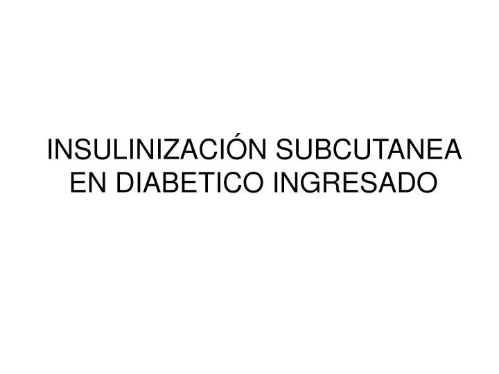 insulinizaci n subcutanea en diabetico ingresado