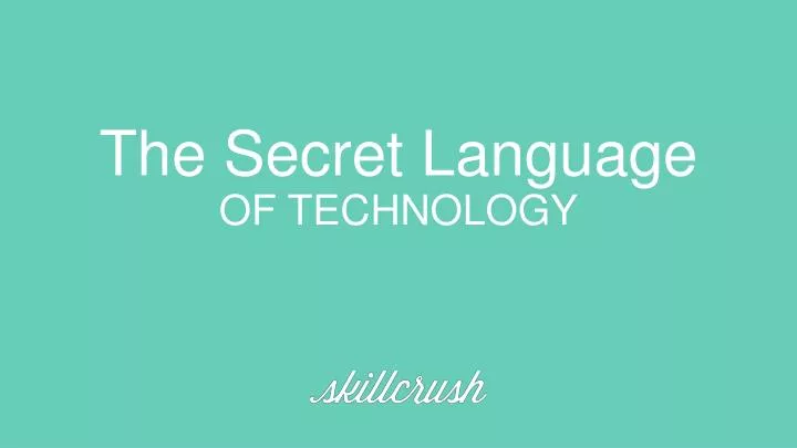 the secret language of technology