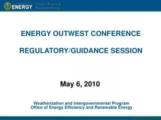 ENERGY OUTWEST CONFERENCE REGULATORY/GUIDANCE SESSION