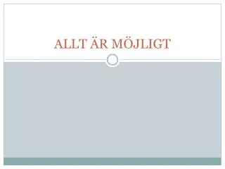 allt r m jligt