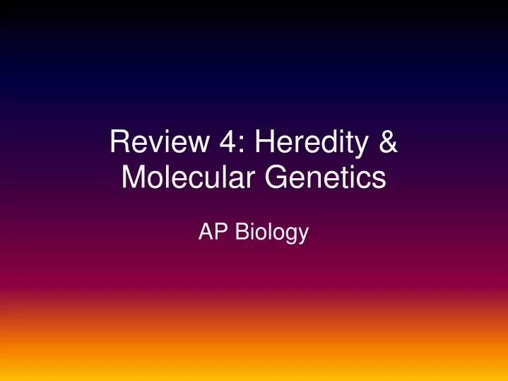 review 4 heredity molecular genetics