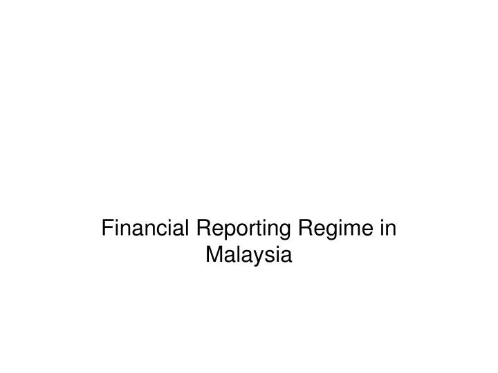 financial reporting regime in malaysia