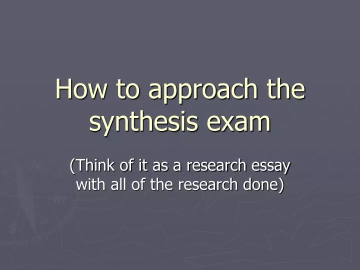 how to approach the synthesis exam