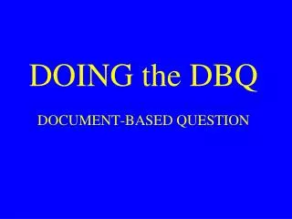DOING the DBQ DOCUMENT-BASED QUESTION