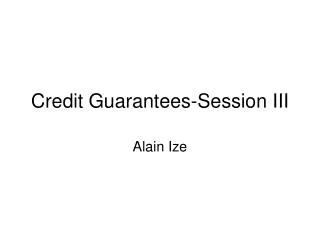 Credit Guarantees-Session III