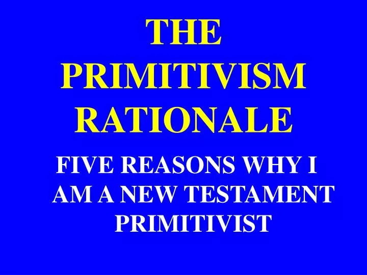 the primitivism rationale