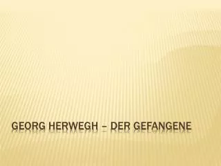 georg herwegh der gefangene