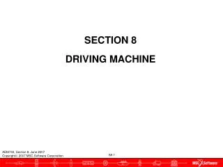 SECTION 8 DRIVING MACHINE