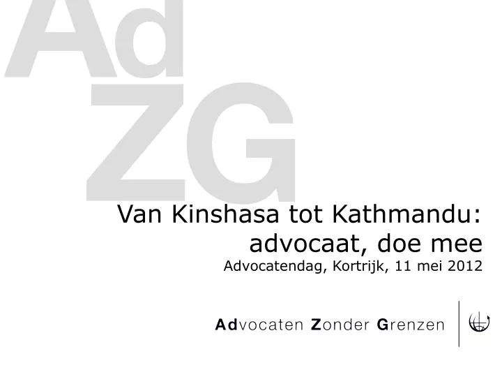 van kinshasa tot kathmandu advocaat doe mee advocatendag kortrijk 11 mei 2012