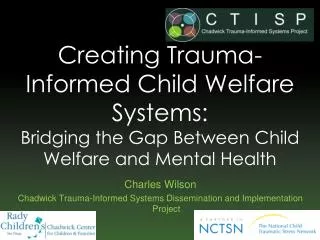 Charles Wilson Chadwick Trauma-Informed Systems Dissemination and Implementation Project