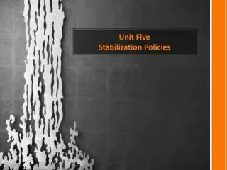 Unit Five Stabilization Policies