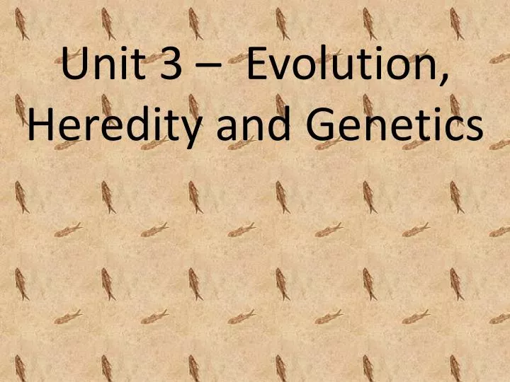 unit 3 evolution heredity and genetics