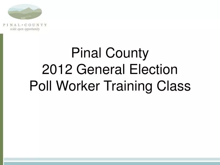 pinal county 2012 general election poll worker training class