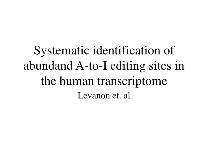 systematic identification of abundand a to i editing sites in the human transcriptome