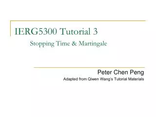 IERG5300 Tutorial 3 Stopping Time &amp; Martingale