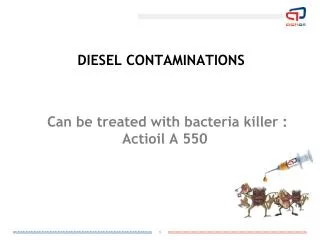 DIESEL CONTAMINATIONS Can be treated with bacteria killer : Actioil A 550