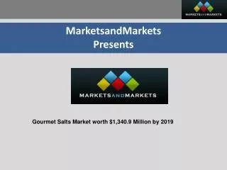 Gourmet Salts Market - Global Trend & Forecast to 2019