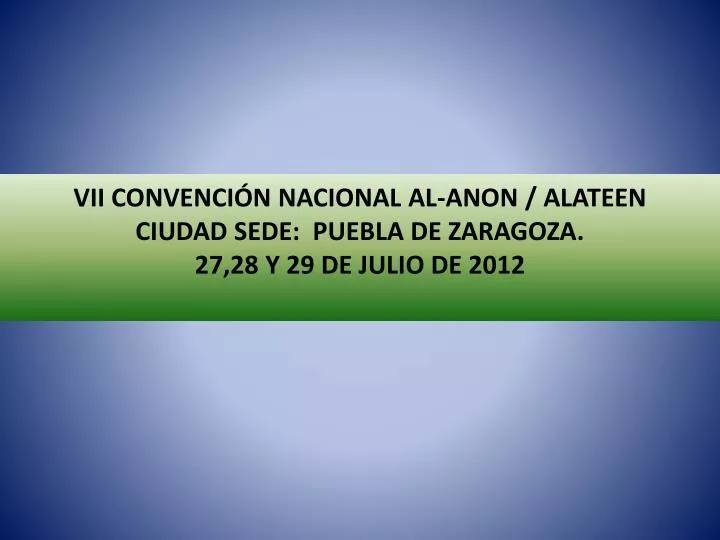 vii convenci n nacional al anon alateen ciudad sede puebla de zaragoza 27 28 y 29 de julio de 2012