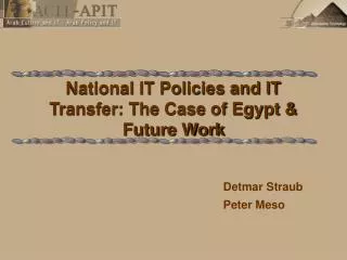 National IT Policies and IT Transfer: The Case of Egypt &amp; Future Work