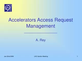 Accelerators Access Request Management ________________ A. Rey