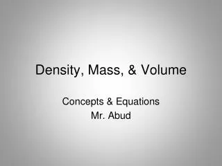 Density, Mass, &amp; Volume