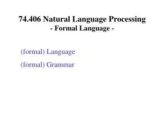 74.406 Natural Language Processing - Formal Language -