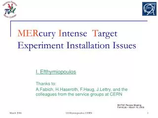 MER cury I ntense T arget Experiment Installation Issues