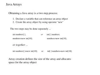 Array creation defines the size of the array and allocates space for the array object