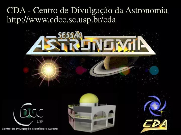 cda centro de divulga o da astronomia http www cdcc sc usp br cda