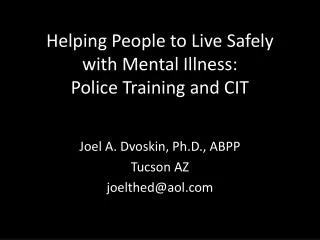 Helping People t o Live Safely with Mental Illness : Police Training and CIT