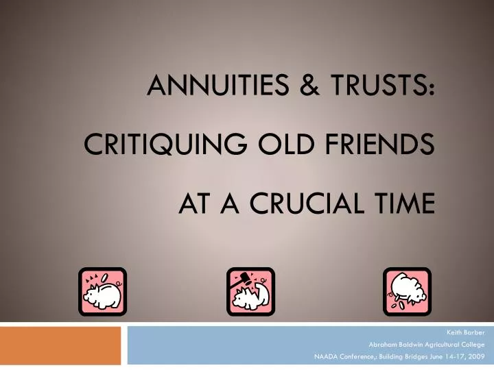 annuities trusts critiquing old friends at a crucial time