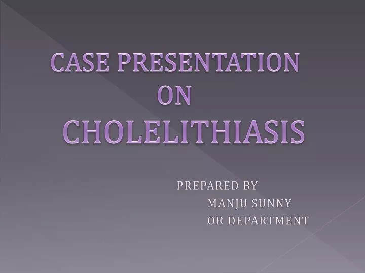 case presentation on cholelithiasis