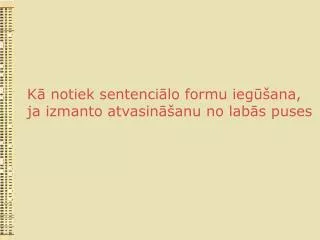 k notiek sentenci lo formu ieg ana ja izmanto atvasin anu no lab s puses