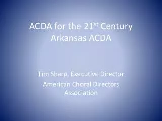 ACDA for the 21 st Century Arkansas ACDA
