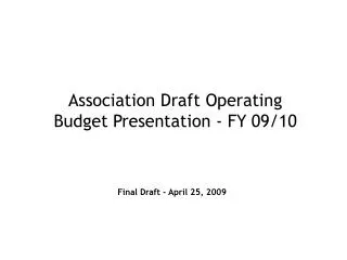 Association Draft Operating Budget Presentation - FY 09/10