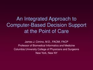 An Integrated Approach to Computer-Based Decision Support at the Point of Care