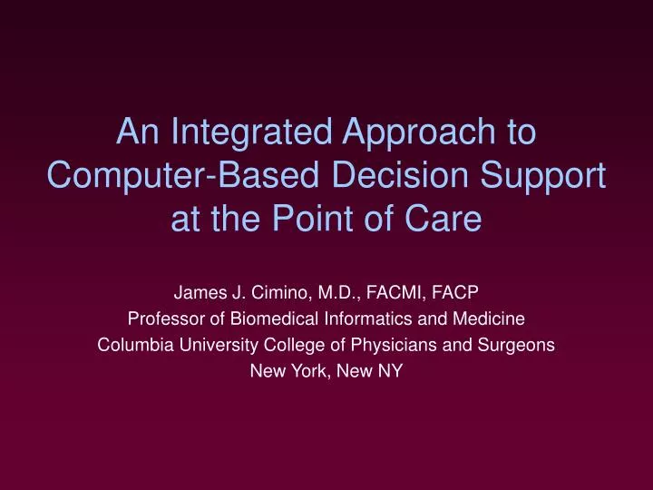 an integrated approach to computer based decision support at the point of care