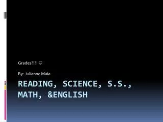Reading, Science, S.S., Math, &amp;English