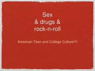 Sex &amp; drugs &amp; rock-n-roll