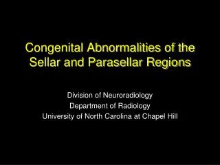 Congenital Abnormalities of the Sellar and Parasellar Regions