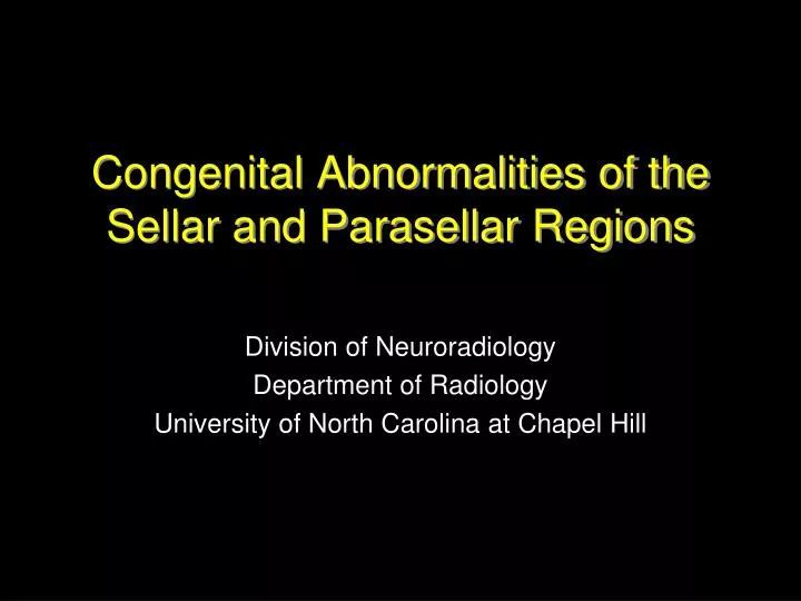 congenital abnormalities of the sellar and parasellar regions
