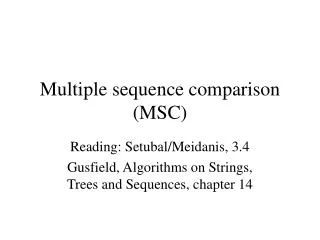 Multiple sequence comparison (MSC)
