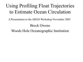 Using Profiling Float Trajectories to Estimate Ocean Circulation