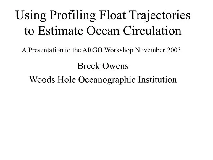 using profiling float trajectories to estimate ocean circulation