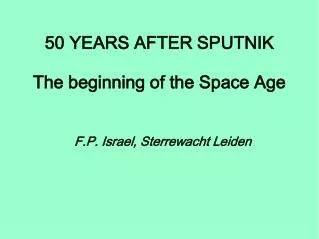 50 YEARS AFTER SPUTNIK The beginning of the Space Age
