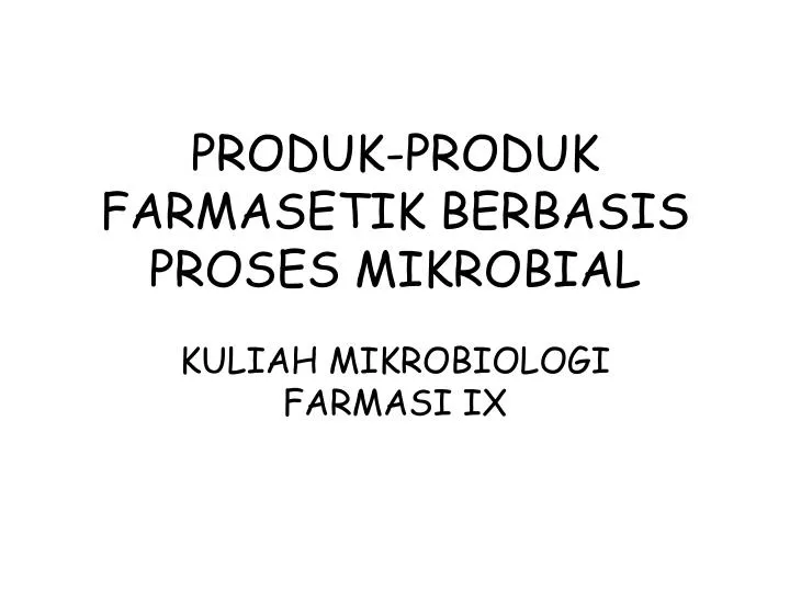 produk produk farmasetik berbasis proses mikrobial
