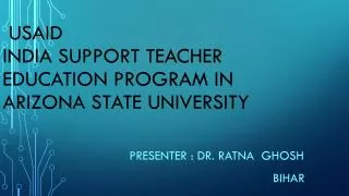 USAID INDIA SUPPORT TEACHER EDUCATION PROGRAM in ARIZONA STATE UNIVERSITY
