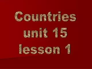 Countries unit 15 lesson 1
