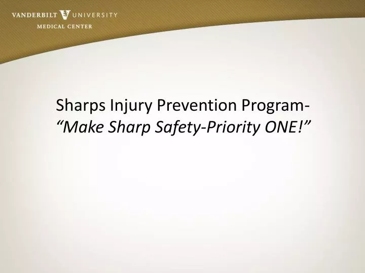 sharps injury prevention program make sharp safety priority one