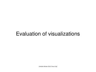 Evaluation of visualizations